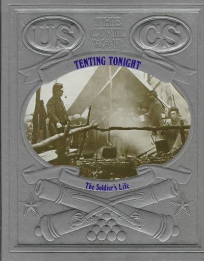 Tenting Tonight : The Soldier's Life.