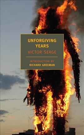 Unforgiving years / by Victor Serge ; translated and with an introduction by Richard Greeman.