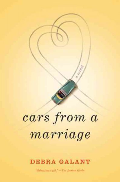 Cars from a marriage / Debra Galant.