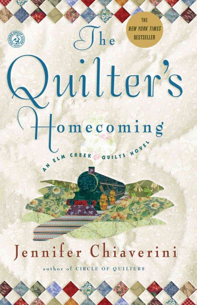 The quilter's homecoming : an Elm Creek quilts novel / Jennifer Chiaverini.