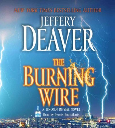 The burning wire [sound recording] : [a Lincoln Rhyme novel] / Jeffery Deaver.