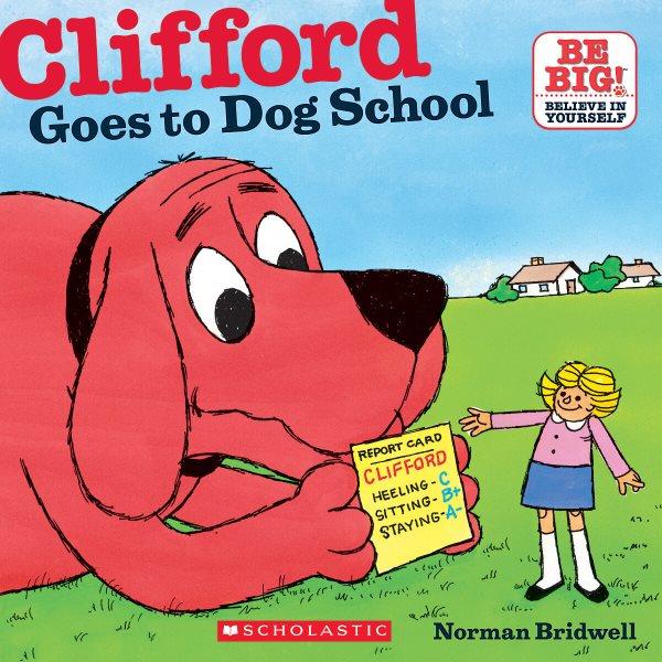 Clifford goes to dog school / Norman Bridwell.