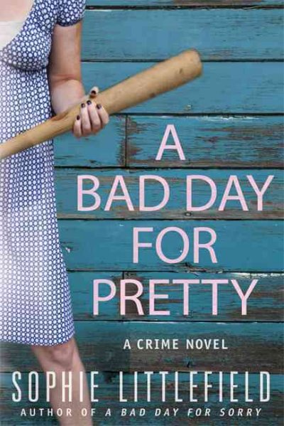 A bad day for pretty / Sophie Littlefield.