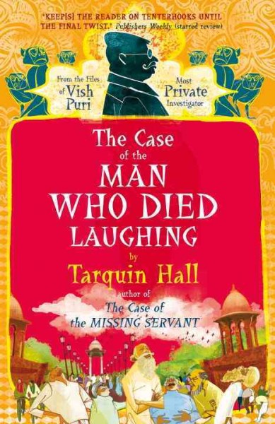 The case of the man who died laughing : from the files of Vish Puri, most private investigator / Tarquin Hall.