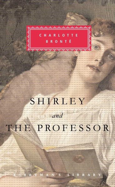 Shirley : The professor / Charlotte Brontë ; with an introduction by Rebecca Fraser.
