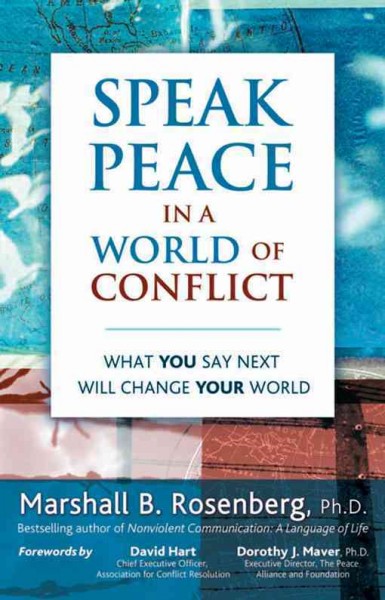 Speak Peace in a World of Conflict : What You Say Next Will Change Your World.