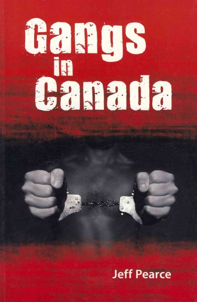 Gangs in Canada / Jeff Pearce.