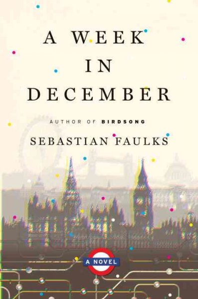 A week in December / Sebastian Faulks.
