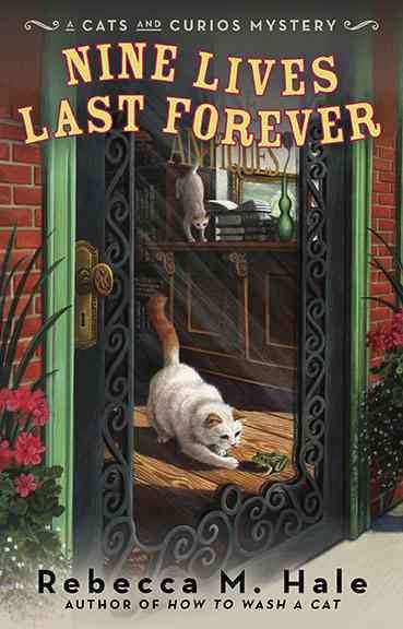 Nine lives last forever : A cats and curios mystery / Rebecca M. Hale.