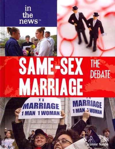 Same-sex marriage : The debate / Jeanne Nagle.