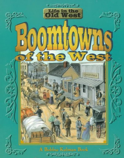 Boomtowns of the West / Bobbie Kalman.