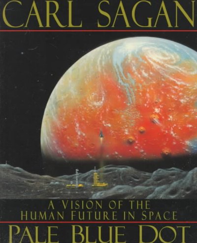 Pale blue dot : a vision of the human future in space / Carl Sagan.