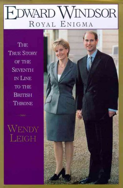 Edward Windsor, royal enigma : the true story of the Seventh in line to the British Throne / by Wendy Leigh.