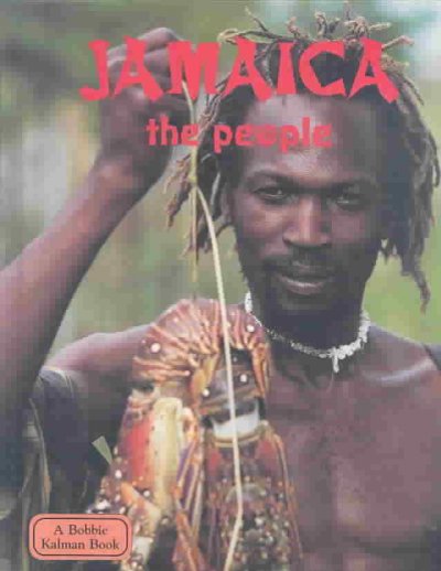Jamaica : the people / the Lands, Peoples, and Culture series / Amber Wilson.