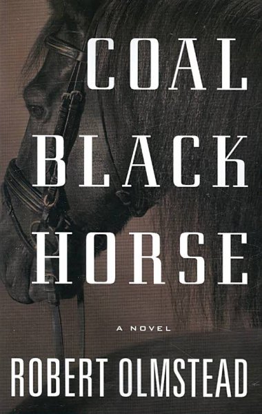 Coal black horse / Robert Olmstead.