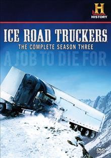 Ice road truckers. the complete season three [videorecording].