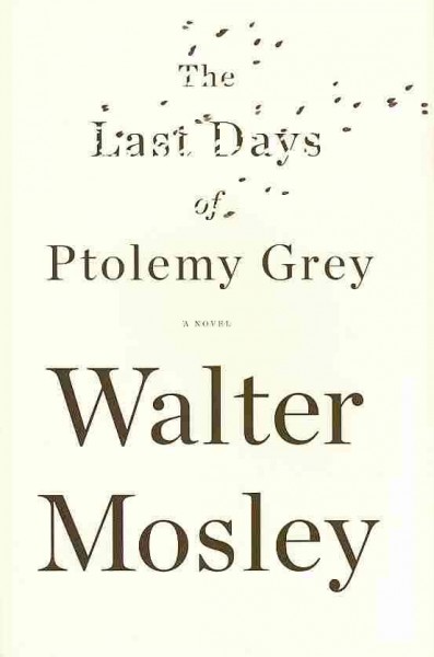 The last days of Ptolemy Grey / Walter Mosley.