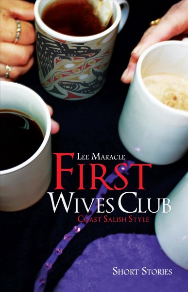 First wives club : Coast Salish style / by Lee Maracle.