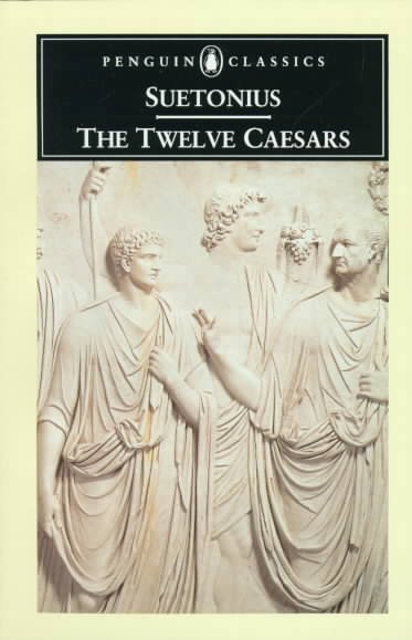 The Twelve Caesars / Gaius Suetonius Tranquillus ; translated by Robert Graves.