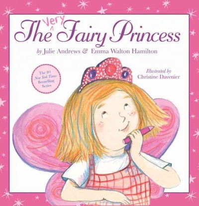 The very fairy princess / by Julie Andrews & Emma Walton Hamilton ; illustrated by Christine Davenier.