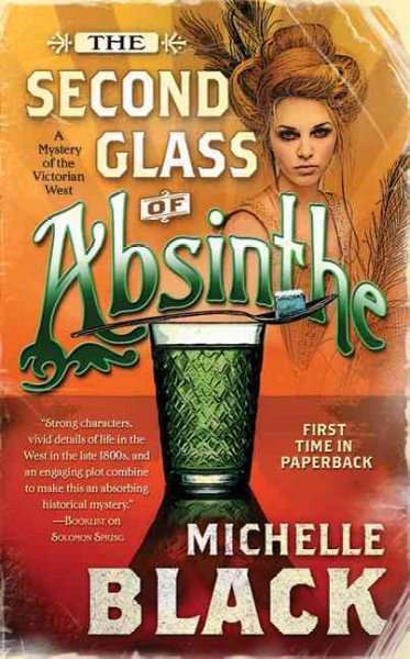 The second glass of absinthe : a mystery of the Victorian West / Michelle Black.