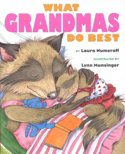 What Grandmas Do Best / Laura Numeroff / ill. by Lynn Munsinger.