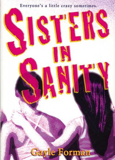 Sisters in sanity / Gayle Forman.