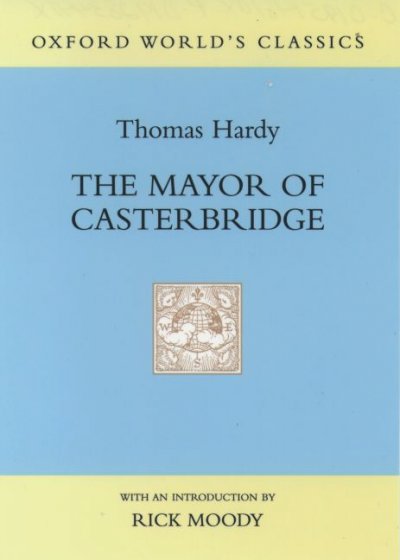 The mayor of Casterbridge / Thomas Hardy ; edited with an introduction by Dale Kramer.