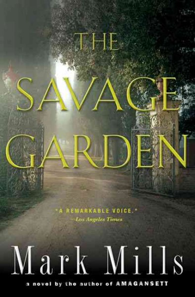 The savage garden / Mark Mills.