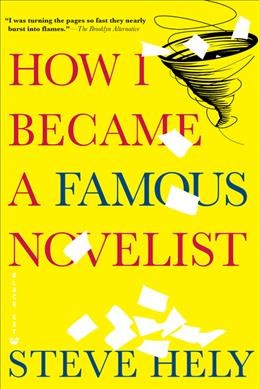 How I became a famous novelist / Steve Hely.