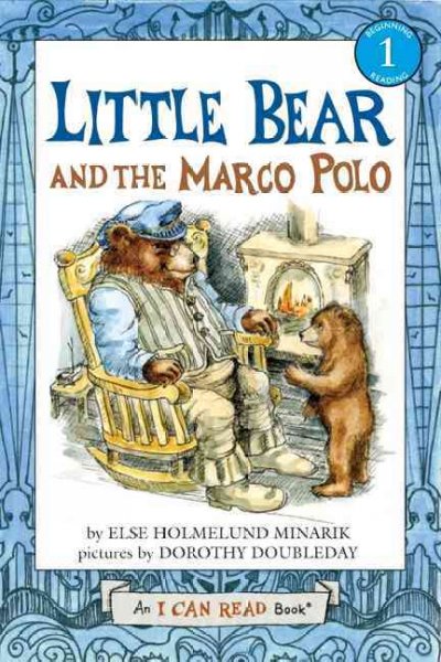 Little Bear and the Marco Polo / by Else Holmelund Minarik ; pictures by Dorothy Doubleday.