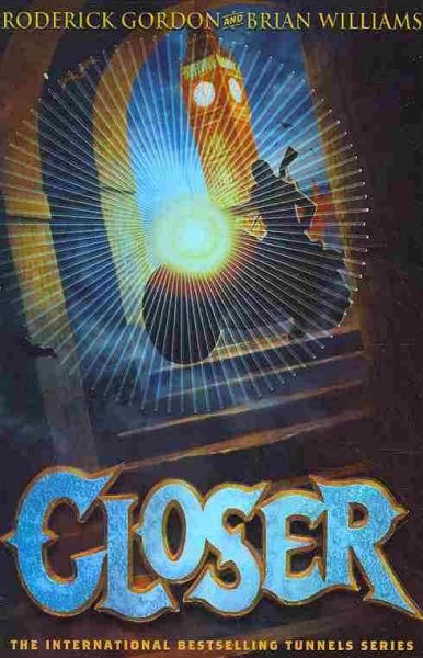 Closer / by Roderick Gordon and Brian Williams.
