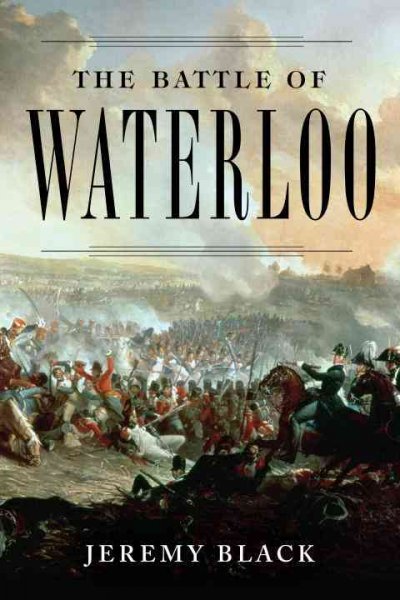 The Battle of Waterloo / Jeremy Black.