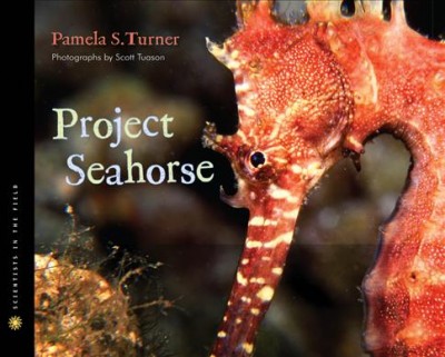 Project seahorse / by Pamela S. Turner ; photographs by Scott Tuason. --.