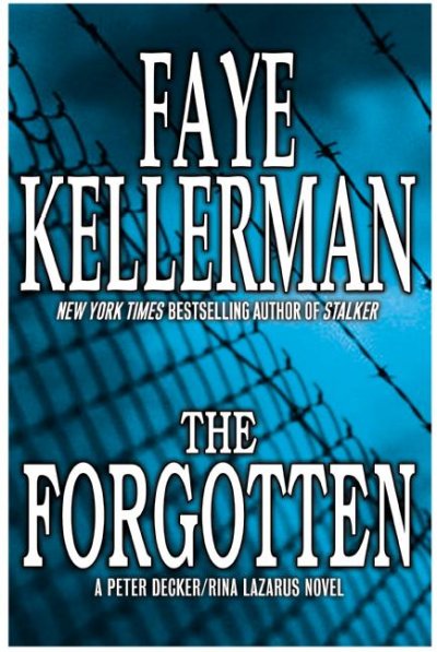 The forgotten : a Peter Decker/Rina Lazarus novel / Faye Kellerman.