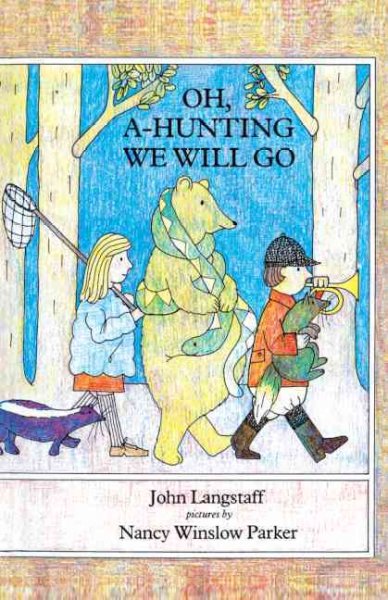 Oh, a-hunting we will go / John Langstaff ; pictures by Nancy Winslow Parker.