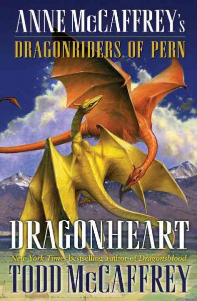Dragonheart : Anne McCaffrey's dragonriders of Pern / Todd McCaffrey.