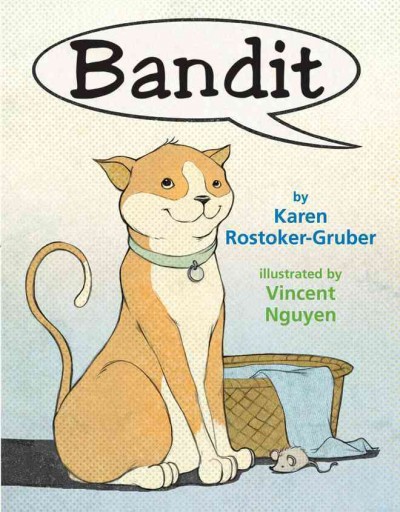 Bandit / by Karen Rostoker-Gruber ; illustrated by Vincent Nguyen.