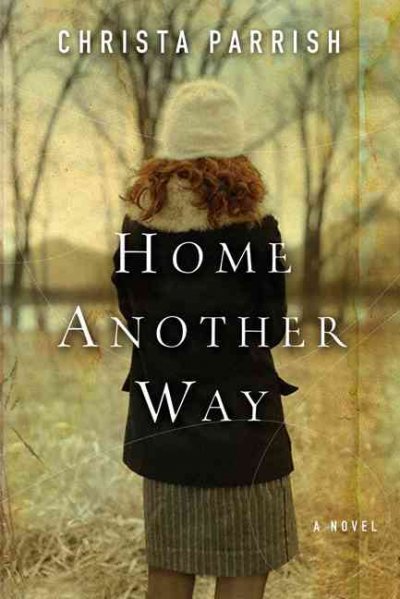 Home another way / Christa Parrish.