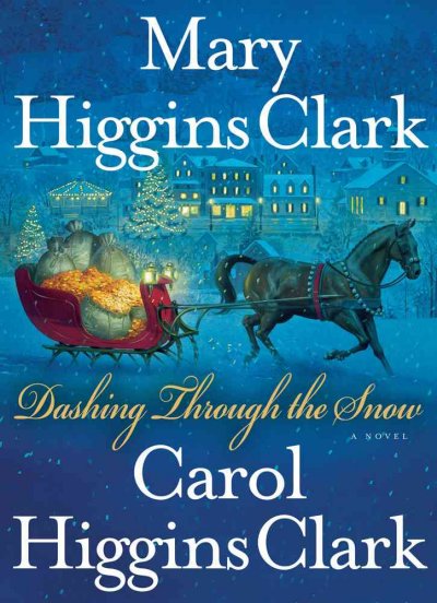 Dashing through the snow / Mary Higgins Clark, Carol Higgins Clark.