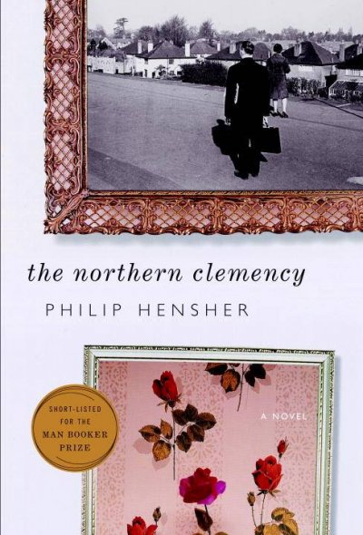 The northern clemency / Philip Hensher.