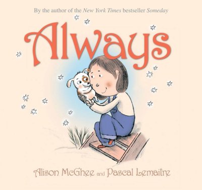 Always / Alison McGhee and [illustrated by] Pascal Lemaitre.