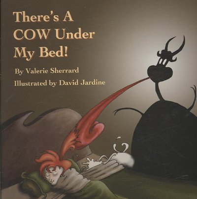 There's a cow under my bed! / by Valerie Sherrard ; illustrated by David Jardine.