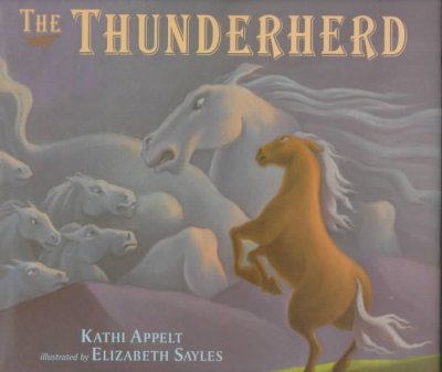 The thunderherd / Kathi Appelt ; illustrated by Elizabeth Sayles.
