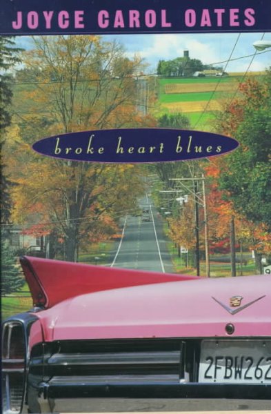 Broke heart blues : a novel / Joyce Carol Oates.