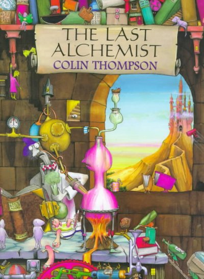 The last alchemist / Colin Thompson.