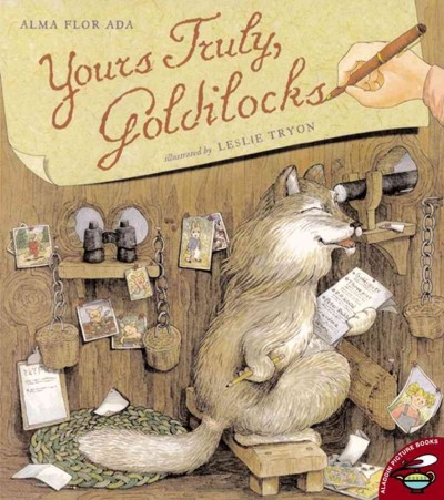 Yours truly, Goldilocks / by Alma Flor Ada ; illustrated by Leslie Tryon.