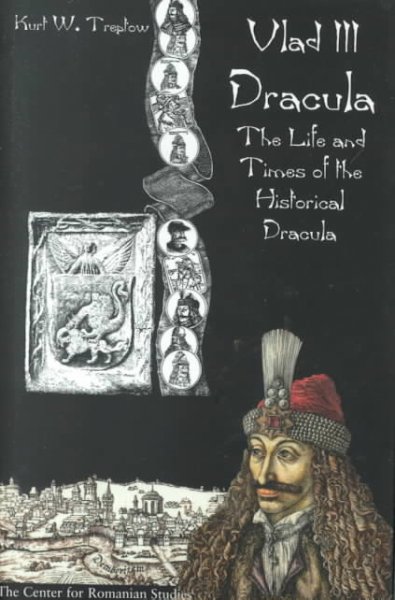 Vlad III Dracula : the life and times of the historical Dracula / Kurt W. Treptow ; with original illustrations by octavian Ion Penda.