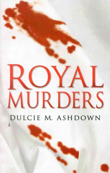 Royal murders / Dulcie M. Ashdown.