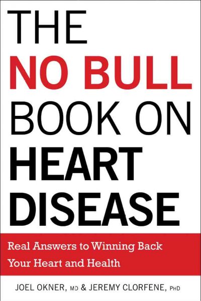 The no bull book on heart disease : real answers to winning back your heart and health / Joel Okner & Jeremy Clorfene.